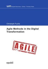 Produktbild: Agile Methods in the Digital Transformation &ndash; Exploration of the Organizational Processes of an Agile Transformation