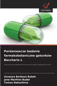 Produktbild: Por&oacute;wnawcze badanie farmakobotaniczne gatunk&oacute;w Baccharis L