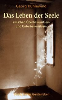 Produktbild: Das Leben der Seele zwischen &Uuml;berbewusstsein und Unterbewusstsein