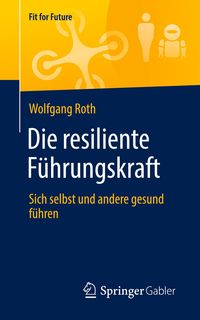 Bild vom Artikel Die resiliente Führungskraft vom Autor Wolfgang Roth
