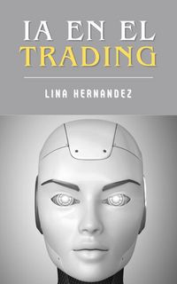 Produktbild: IA en el Trading (Caring for your Future, #1)