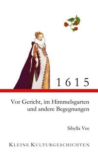Produktbild: 1615 - Vor Gericht, im Himmelsgarten und andere Begegnungen