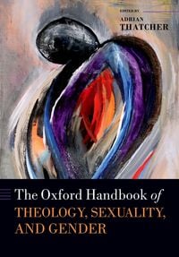 Produktbild: The Oxford Handbook of Theology, Sexuality, and Gender