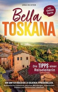 Produktbild: Bella Toskana! Von sanften H&uuml;geln bis zu goldenen Zypressenalleen