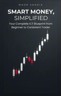 Produktbild: Smart Money, Simplified: Your Complete ICT Blueprint from Beginner to Consistent Trader