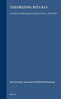 Produktbild: Theorizing Rituals, Volume 2: Annotated Bibliography of Ritual Theory, 1966-2005
