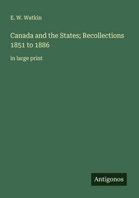 Produktbild: Canada and the States; Recollections 1851 to 1886