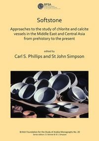 Produktbild: Softstone: Approaches to the study of chlorite and calcite vessels in the Middle East and Central Asia from prehistory to the present