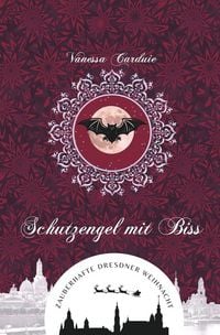 Produktbild: Schutzengel mit Biss (Zauberhafte Dresdner Weihnacht 7)