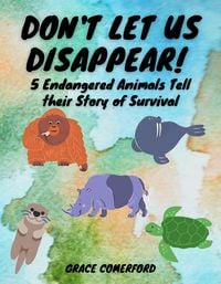 Produktbild: Don't Let Us Disappear! 5 Endangered Animals Tell their Story of Survival