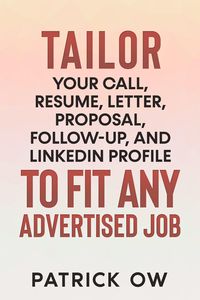 Produktbild: Tailor Your Call, Resume, Letter, Proposal, Follow-Up, and Linkedin Profile to Fit Any Advertised Job