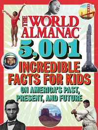 Produktbild: The World Almanac 5,001 Incredible Facts for Kids on America's Past, Present, and Future