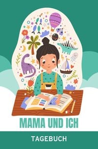 Produktbild: Mama und ich - Das Tagebuch f&uuml;r uns - ab 8 Jahre