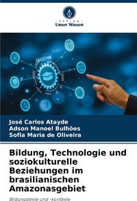 Produktbild: Bildung, Technologie und soziokulturelle Beziehungen im brasilianischen Amazonasgebiet