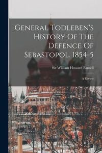 Produktbild: General Todleben's History Of The Defence Of Sebastopol. 1854-5: A Review