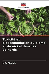 Produktbild: Toxicit&eacute; et bioaccumulation du plomb et du nickel dans les &eacute;pinards