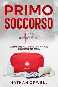 Produktbild: Primo Soccorso: Un Manuale Pratico per Affrontare Qualsiasi Emergenza