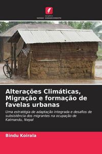 Produktbild: Altera&ccedil;&otilde;es Clim&aacute;ticas, Migra&ccedil;&atilde;o e forma&ccedil;&atilde;o de favelas urbanas