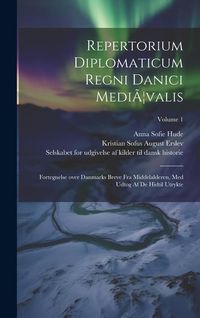 Produktbild: Repertorium diplomaticum Regni danici medi&Atilde;]valis: Fortegnelse over Danmarks breve fra middelalderen, med udtog af de hidtil utrykte; Volume 1