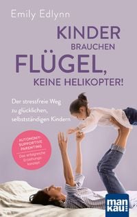 Produktbild: Kinder brauchen Flügel, keine Helikopter!