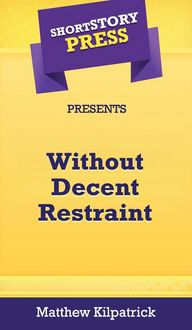 Produktbild: Short Story Press Presents Without Decent Restraint