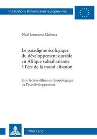 Produktbild: Le paradigme &eacute;cologique du d&eacute;veloppement durable en Afrique subsaharienne &agrave; l&rsquo;&egrave;re de la mondialisation