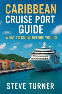 Produktbild: Caribbean Cruise Port Guide: What to Know Before You Go (Cruise Hacks & Tricks, #13)