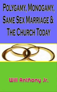 Produktbild: Polygamy, Monogamy, Same Sex Marriage & The Church Today