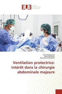 Produktbild: Ventilation protectrice: int&eacute;r&ecirc;t dans la chirurgie abdominale majeure