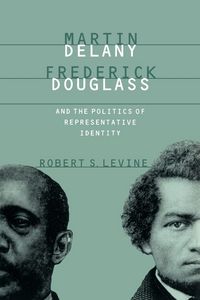 Produktbild: Martin Delany, Frederick Douglass, and the Politics of Representative Identity