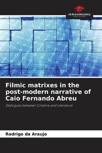 Produktbild: Filmic matrixes in the post-modern narrative of Caio Fernando Abreu