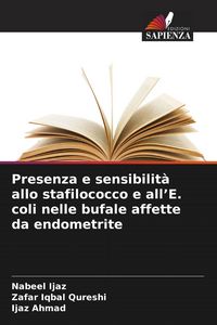 Produktbild: Presenza e sensibilit&agrave; allo stafilococco e all'E. coli nelle bufale affette da endometrite