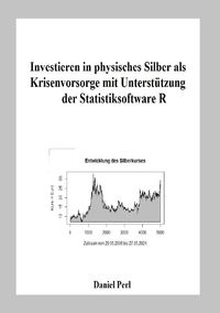Produktbild: Investieren in physisches Silber als Krisenvorsorge mit Unterst&uuml;tzung der Statistiksoftware R