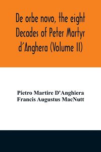 Produktbild: De orbe novo, the eight Decades of Peter Martyr d'Anghera (Volume II)