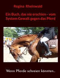 Produktbild: Ein Buch, das nie erschien - vom System Gewalt gegen das Pferd