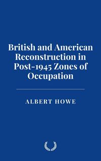 Produktbild: British and American Reconstruction in Post-1945 Zones of Occupation