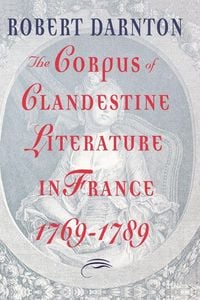 Produktbild: The Corpus of Clandestine Literature in France, 1769-1789