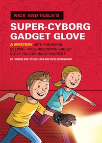 Bild vom Artikel Nick and Tesla's Super-Cyborg Gadget Glove: A Mystery with a Blinking, Beeping, Voice-Recording Gadget Glove You Can Build Yourself vom Autor Bob Pflugfelder