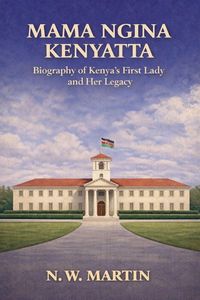 Produktbild: Mama Ngina Kenyatta Biography of Kenya's First Lady and Her Legacy