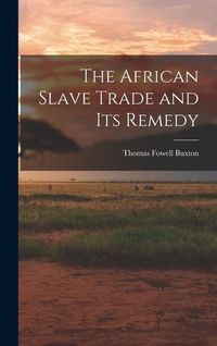 Produktbild: The African Slave Trade and Its Remedy