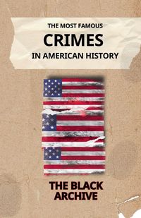 Produktbild: The Most Famous Crimes in American History