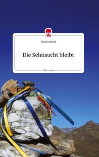 Produktbild: Die Sehnsucht bleibt. Life is a Story - story.one