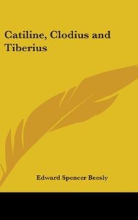 Produktbild: Beesly, E: Catiline, Clodius and Tiberius