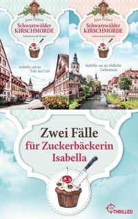 Produktbild: Schwarzw&auml;lder Kirschmorde - Zwei F&auml;lle f&uuml;r Zuckerb&auml;ckerin Isabella