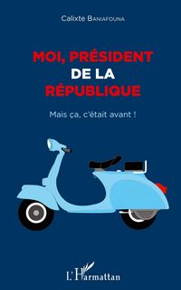 Produktbild: Moi pr&eacute;sident de la R&eacute;publique