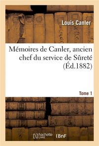 Produktbild: M&eacute;moires de Canler, Ancien Chef Du Service de S&ucirc;ret&eacute; T 1