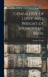 Produktbild: Genealogy of Lieut. Abel Wright of Springfield, Mass.