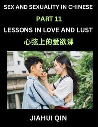Produktbild: Chinese Romantic Stories & Essays on Sex and Sexuality (Part 11)- Self-learn Reading Chinese Romance, Sex Education, Love, Intimacy and Lust, Simple L