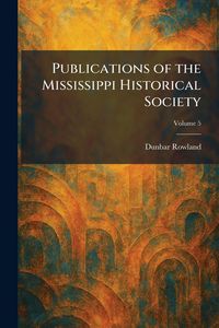 Produktbild: Publications of the Mississippi Historical Society