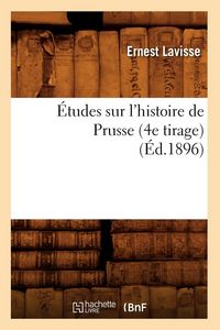 Produktbild: &Eacute;tudes sur l'histoire de Prusse (4e tirage) (&Eacute;d.1896)